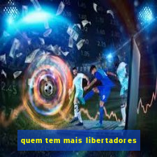 quem tem mais libertadores